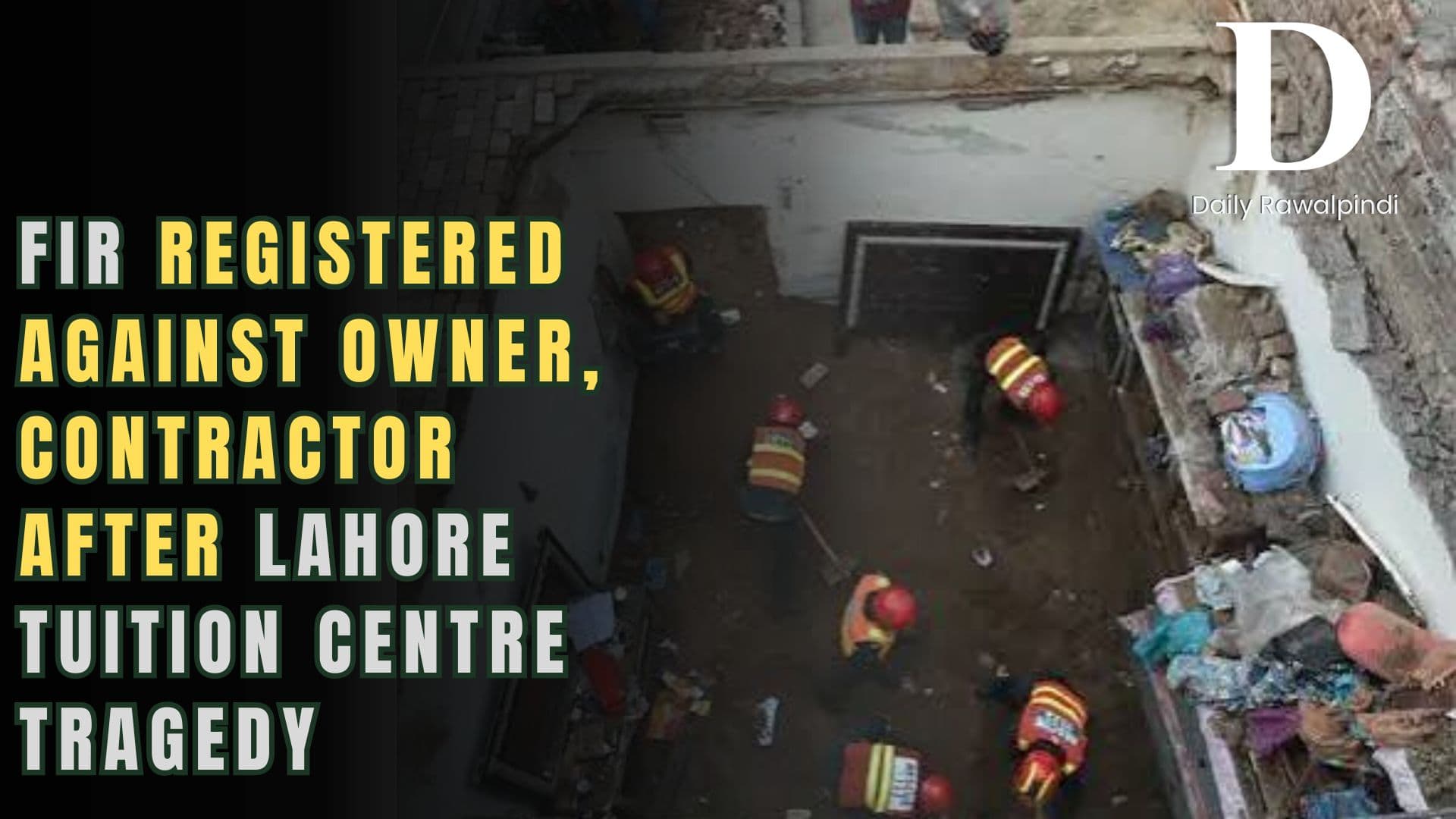 14 Children Killed in Lahore Tuition Centre Roof Collapse; Owner, Contractor Booked for Negligence